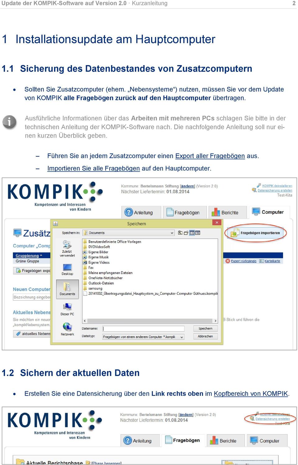 Ausführliche Informationen über das Arbeiten mit mehreren PCs schlagen Sie bitte in der technischen Anleitung der KOMPIK-Software nach.