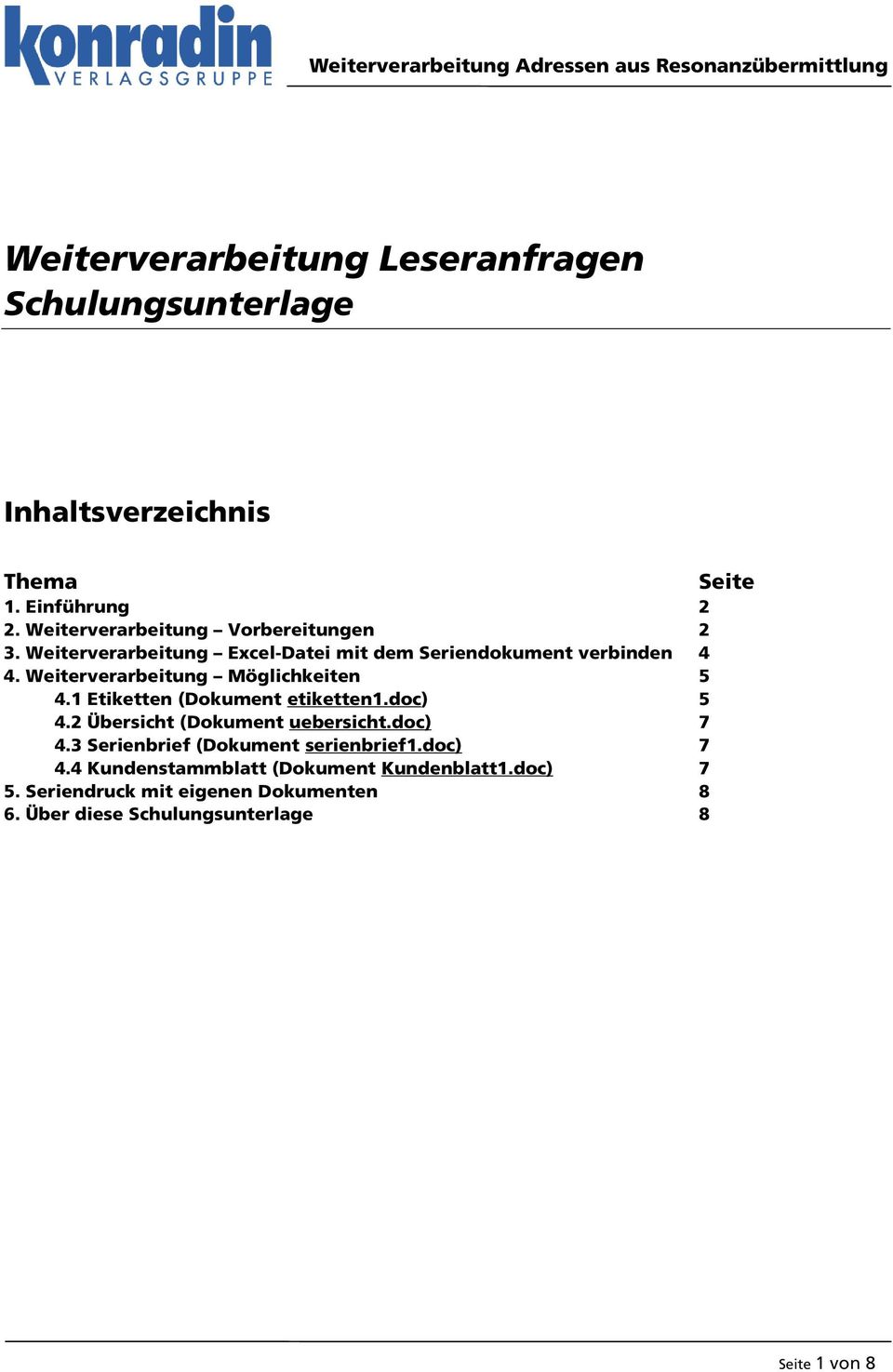 Weiterverarbeitung Möglichkeiten 5 4.1 Etiketten (Dokument etiketten1.doc) 5 4.2 Übersicht (Dokument uebersicht.doc) 7 4.