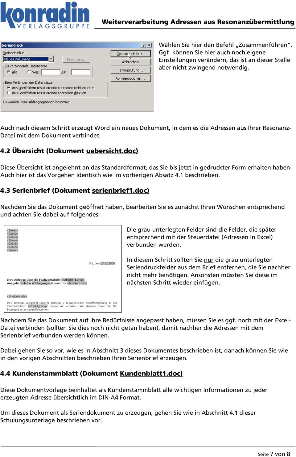 doc) Diese Übersicht ist angelehnt an das Standardformat, das Sie bis jetzt in gedruckter Form erhalten haben. Auch hier ist das Vorgehen identisch wie im vorherigen Absatz 4.