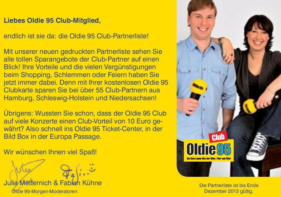 Denn mit Ihrer kostenlosen Oldie 95 Clubkarte sparen Sie bei über 55 Club-Partnern aus Hamburg, Schleswig-Holstein und Niedersachsen!