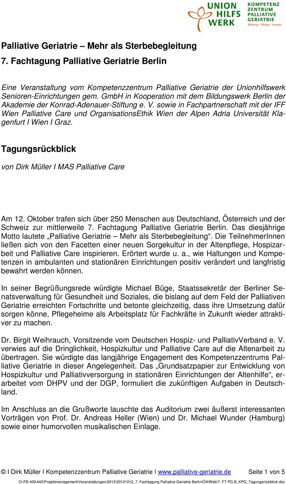 sowie in Fachpartnerschaft mit der IFF Wien Palliative Care und OrganisationsEthik Wien der Alpen Adria Universität Klagenfurt I Wien I Graz.