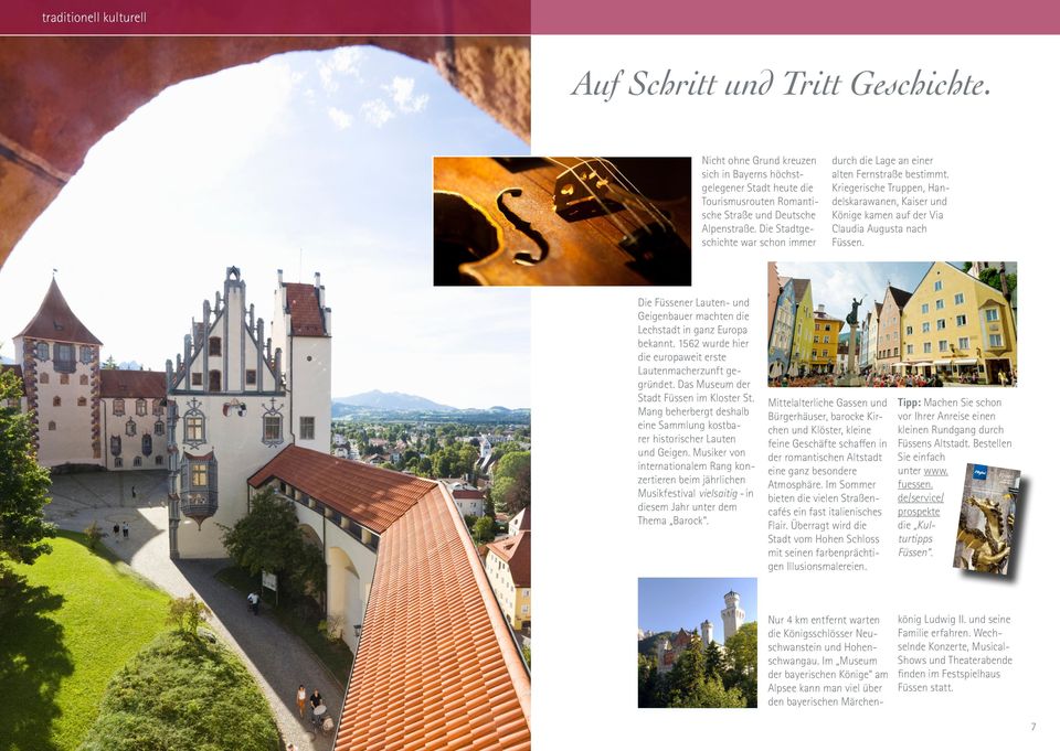 Die Füssener Lauten- und Geigenbauer machten die Lechstadt in ganz Europa bekannt. 1562 wurde hier die europaweit erste Lautenmacherzunft gegründet. Das Museum der Stadt Füssen im Kloster St.