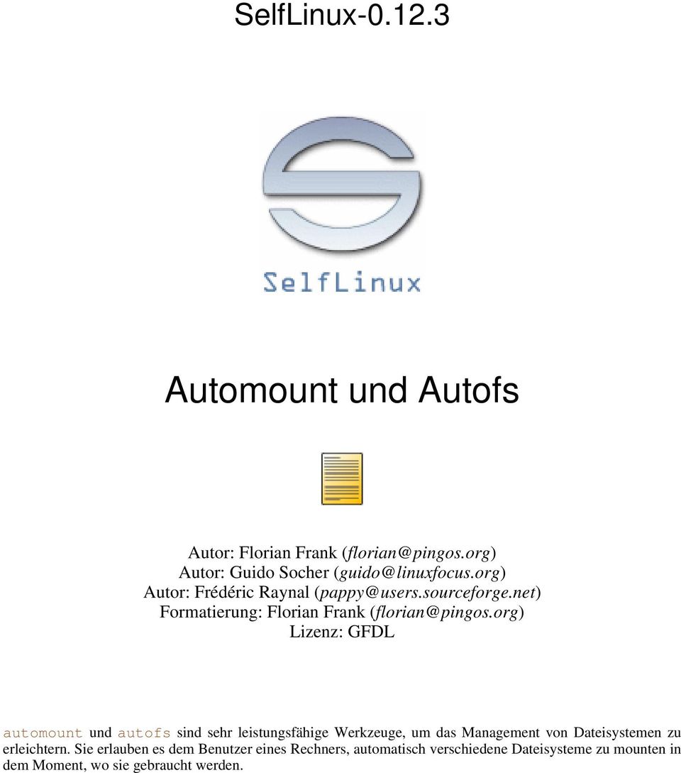 org) Lizenz: GFDL automount und autofs sind sehr leistungsfähige Werkzeuge, um das Management von Dateisystemen zu