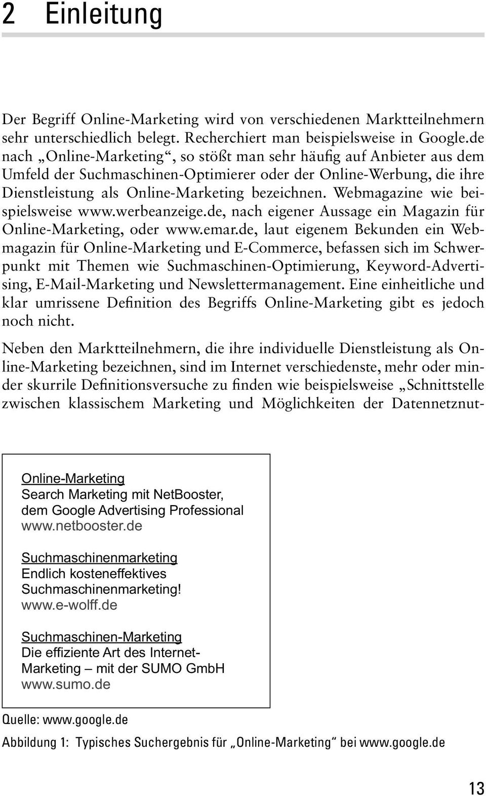 Webmagazine wie beispielsweise www.werbeanzeige.de, nach eigener Aussage ein Magazin für Online-Marketing, oder www.emar.