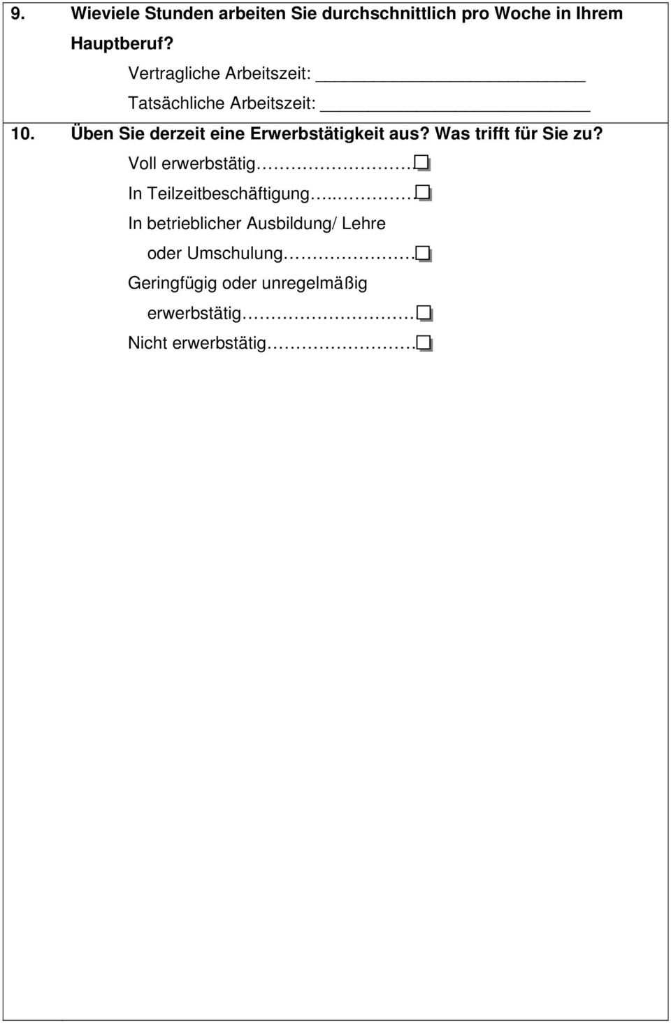 Üben Sie derzeit eine Erwerbstätigkeit aus? Was trifft für Sie zu? Voll erwerbstätig.