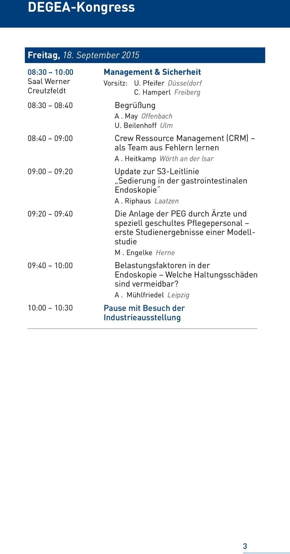 Heitkamp Wörth an der Isar 09:00 09:20 Update zur S3-Leitlinie Sedierung in der gastrointestinalen Endoskopie A.
