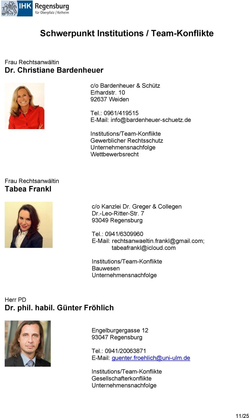 Greger & Collegen Dr.-Leo-Ritter-Str. 7 93049 Regensburg Tel.: 0941/6309960 E-Mail: rechtsanwaeltin.frankl@gmail.