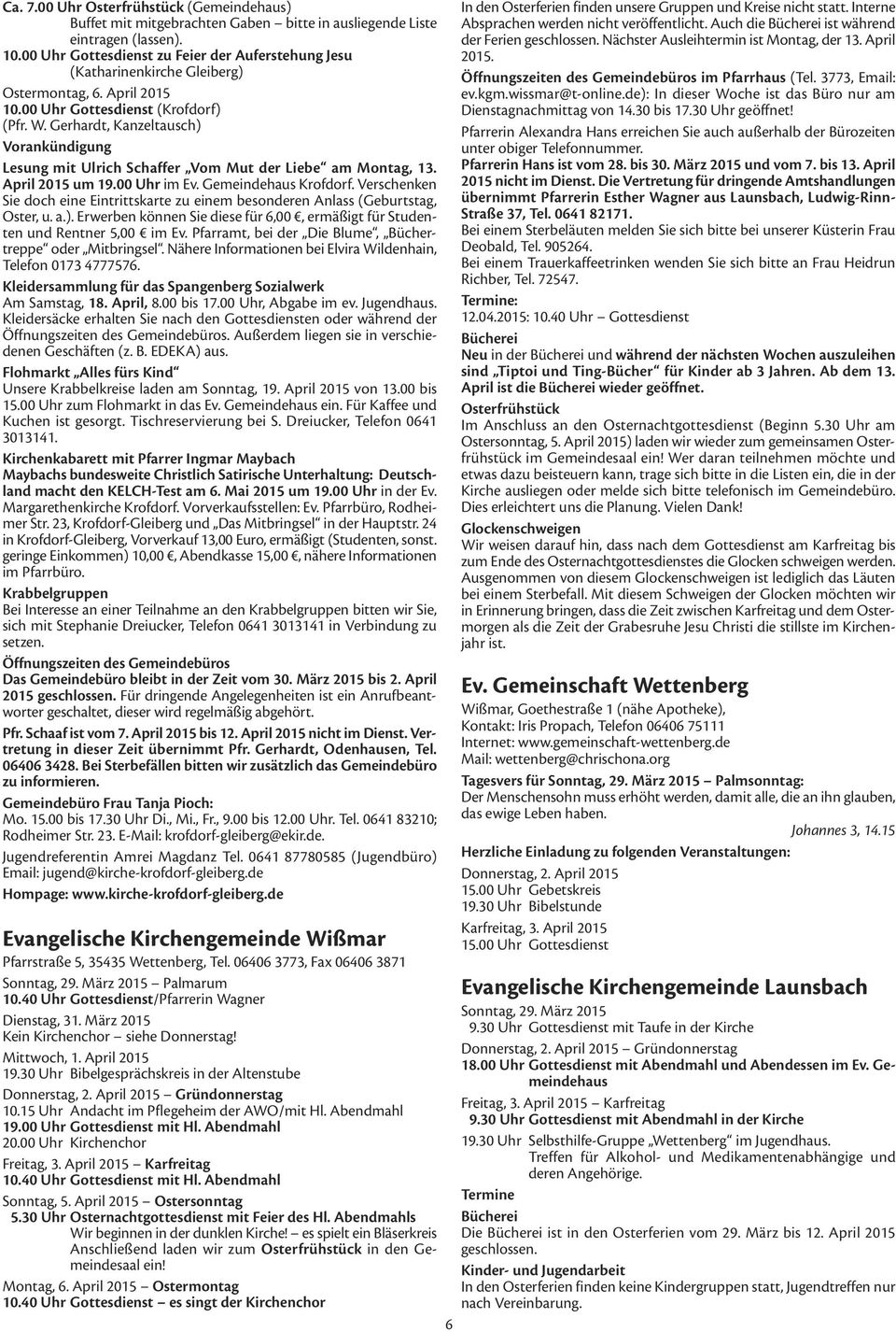 Gerhardt, Kanzeltausch) Vorankündigung Lesung mit Ulrich Schaffer Vom Mut der Liebe am Montag, 13. April 2015 um 19.00 Uhr im Ev. Gemeindehaus Krofdorf.