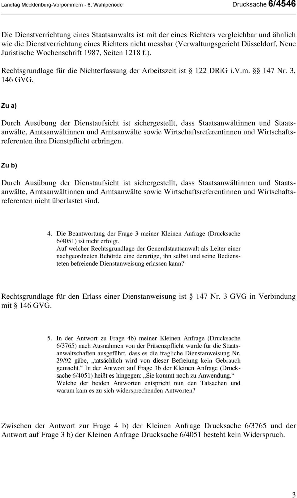 Düsseldorf, Neue Juristische Wochenschrift 1987, Seiten 1218 f.). Rechtsgrundlage für die Nichterfassung der Arbeitszeit ist 122 DRiG i.v.m. 147 Nr. 3, 146 GVG.