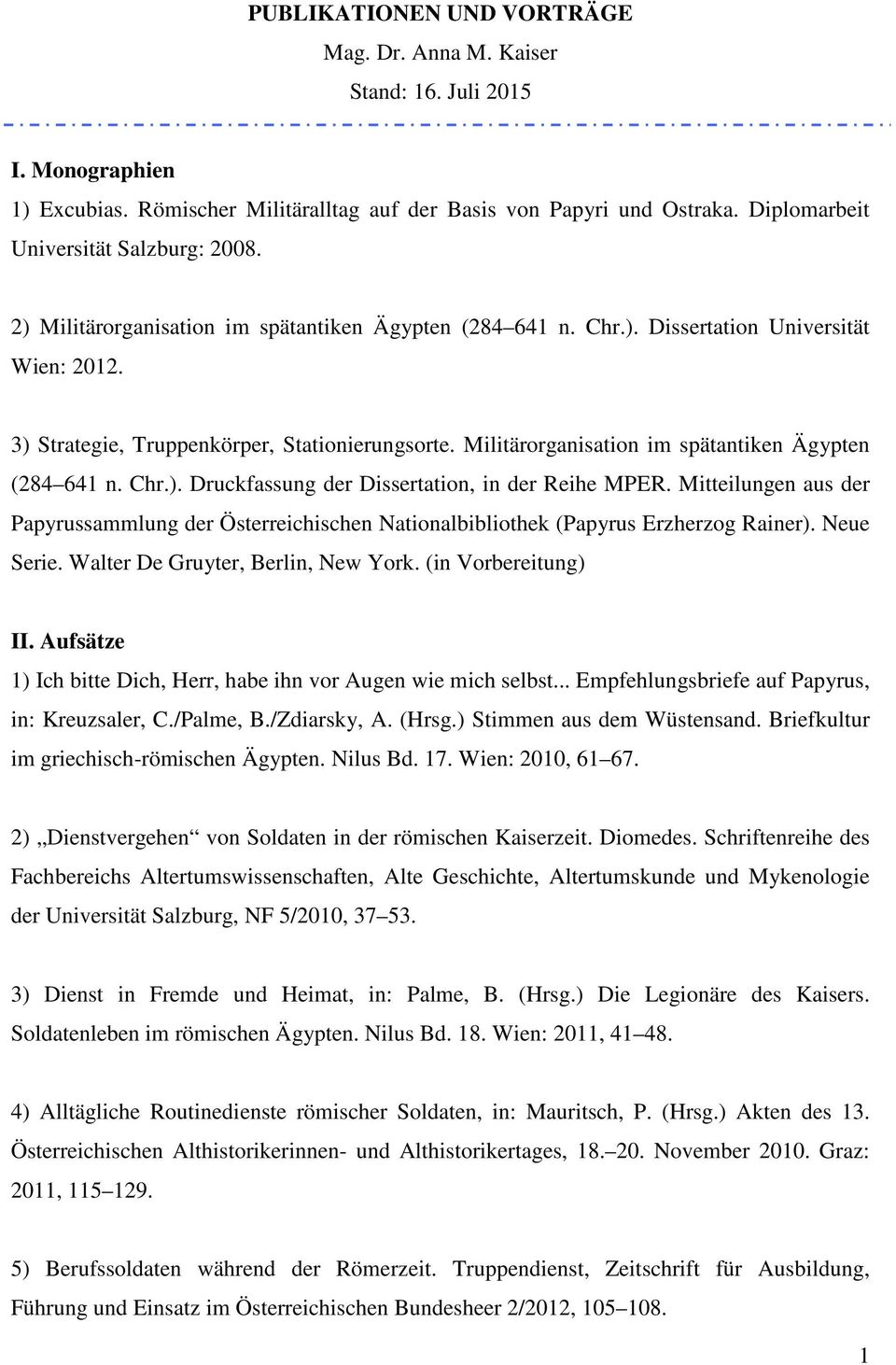 Militärorganisation im spätantiken Ägypten (284 641 n. Chr.). Druckfassung der Dissertation, in der Reihe MPER.