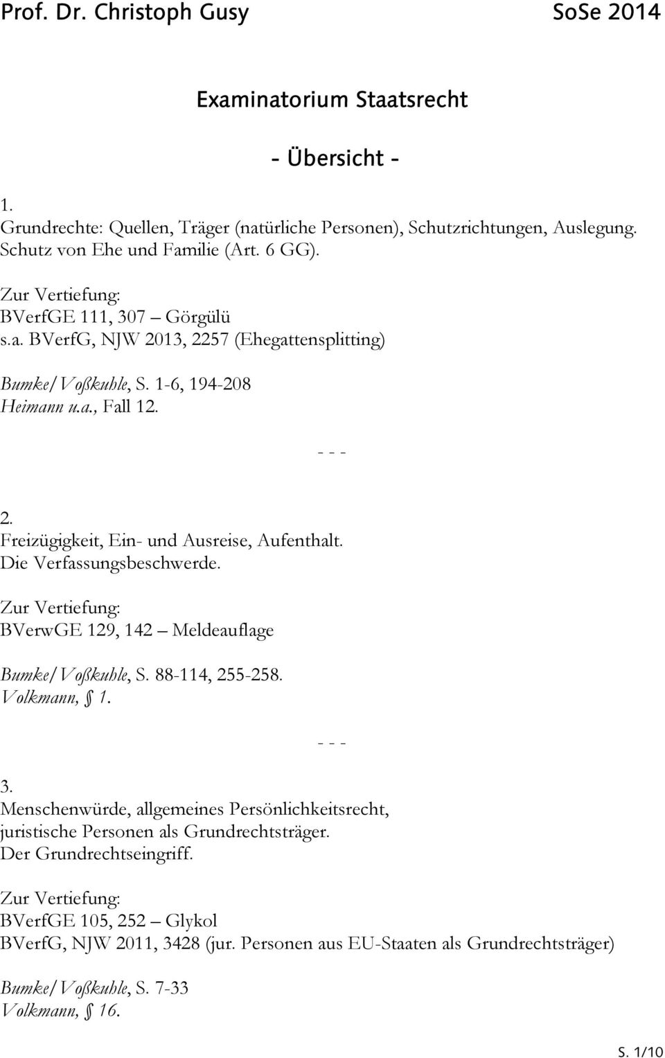 Die Verfassungsbeschwerde. BVerwGE 129, 142 Meldeauflage Bumke/Voßkuhle, S. 88-114, 255-258. Volkmann, 1. 3.