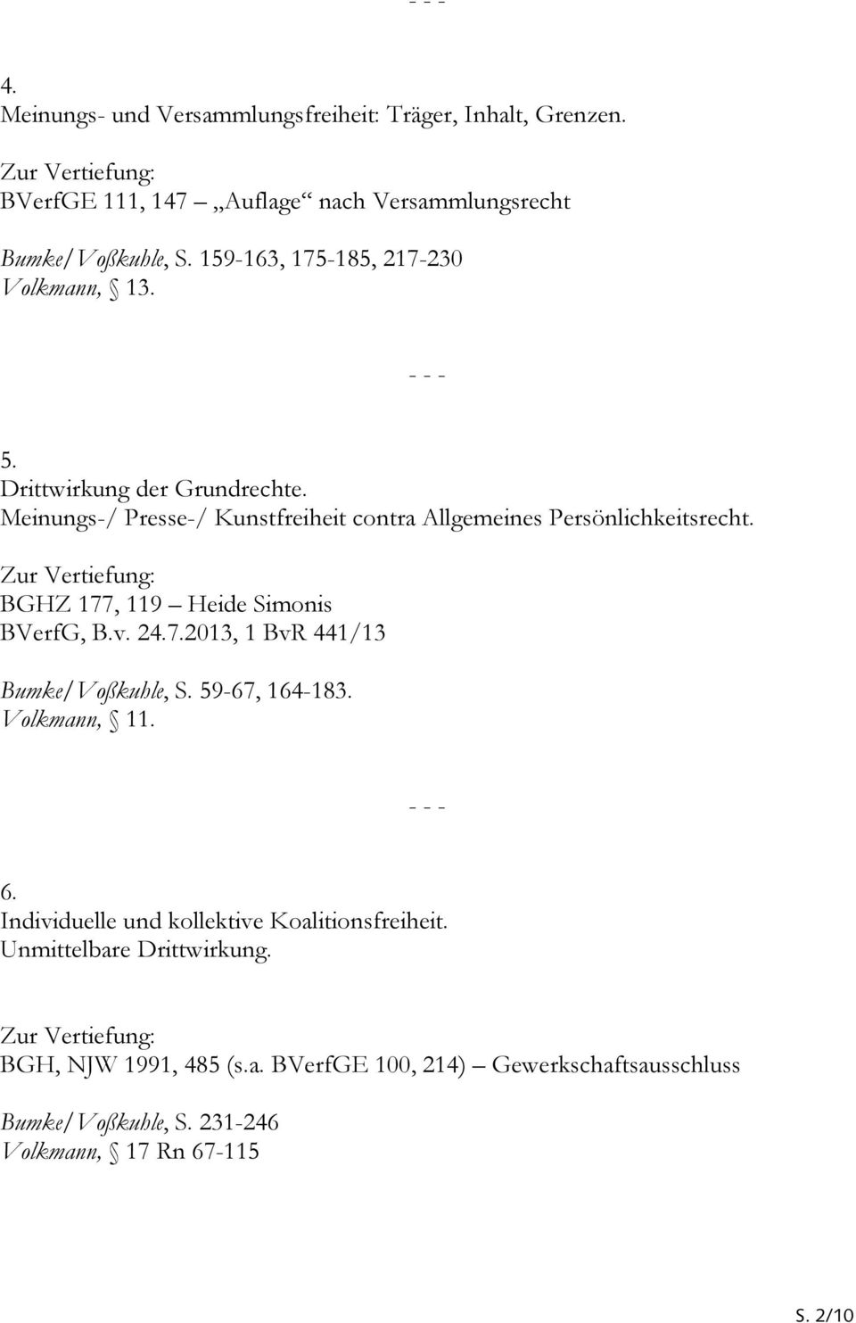 BGHZ 177, 119 Heide Simonis BVerfG, B.v. 24.7.2013, 1 BvR 441/13 Bumke/Voßkuhle, S. 59-67, 164-183. Volkmann, 11. 6.