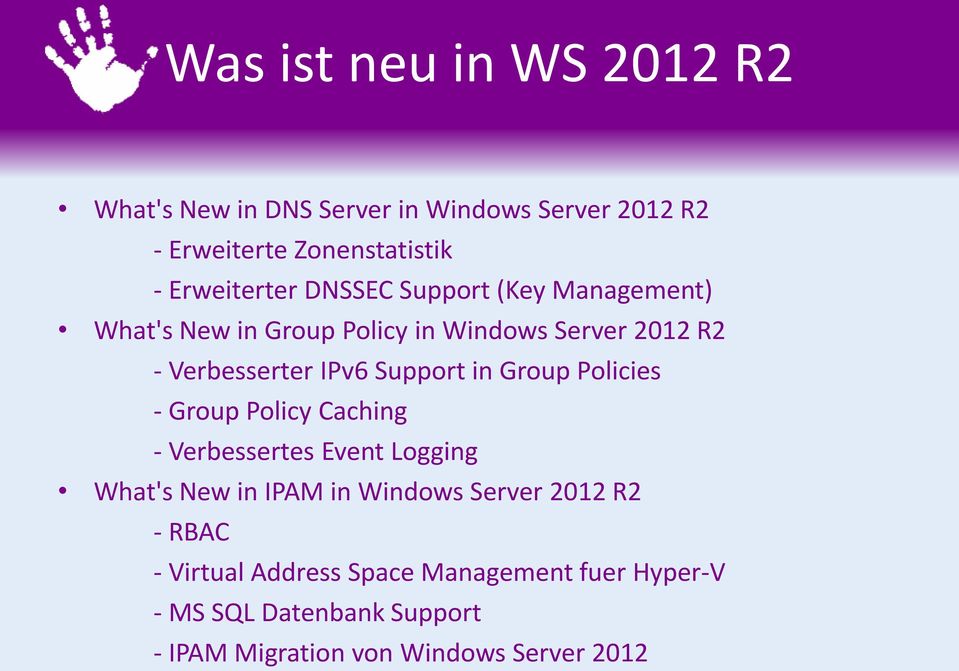 Support in Group Policies - Group Policy Caching - Verbessertes Event Logging What's New in IPAM in Windows Server