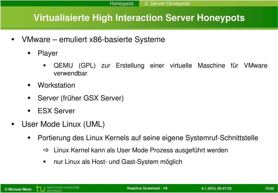 GSX Server) ESX Server User Mode Linux (UML) Portierung des Linux Kernels auf seine eigene