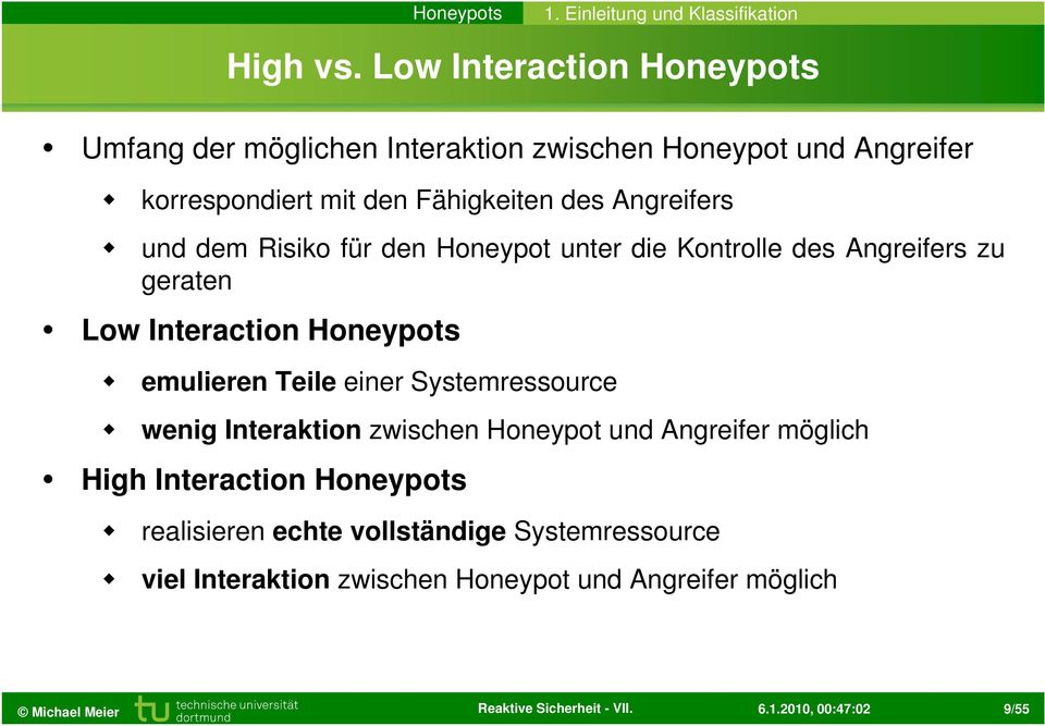 Angreifers und dem Risiko für den Honeypot unter die Kontrolle des Angreifers zu geraten Low Interaction Honeypots emulieren