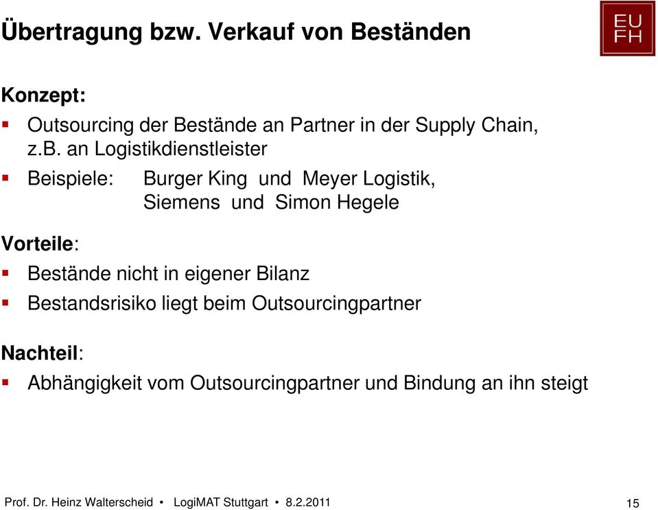 an Logistikdienstleister Beispiele: Burger King und Meyer Logistik, Siemens und Simon