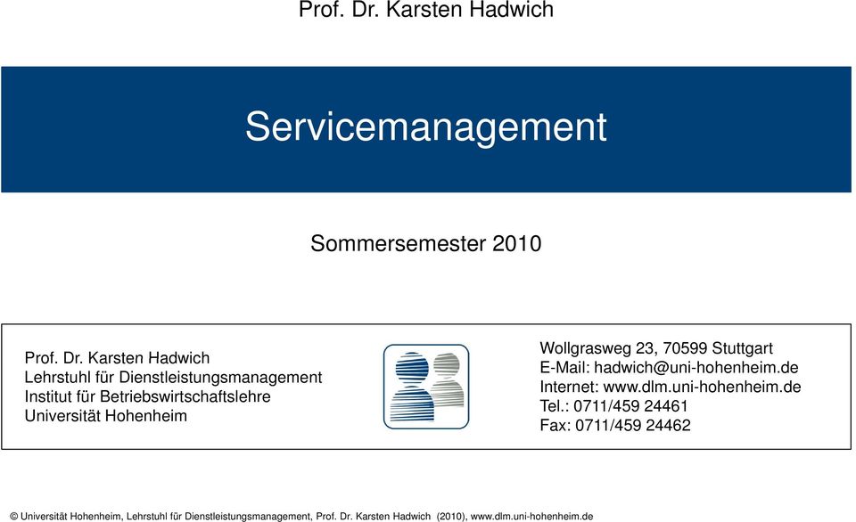Institut für Betriebswirtschaftslehre Universität Hohenheim Wollgrasweg 23, 70599 Stuttgart E-Mail:
