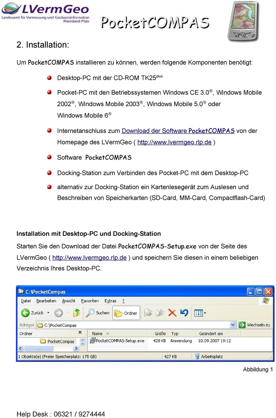 de ) Software PocketCOMPAS Docking-Station zum Verbinden des Pocket-PC mit dem Desktop-PC alternativ zur Docking-Station ein Kartenlesegerät zum Auslesen und Beschreiben von Speicherkarten (SD-Card,