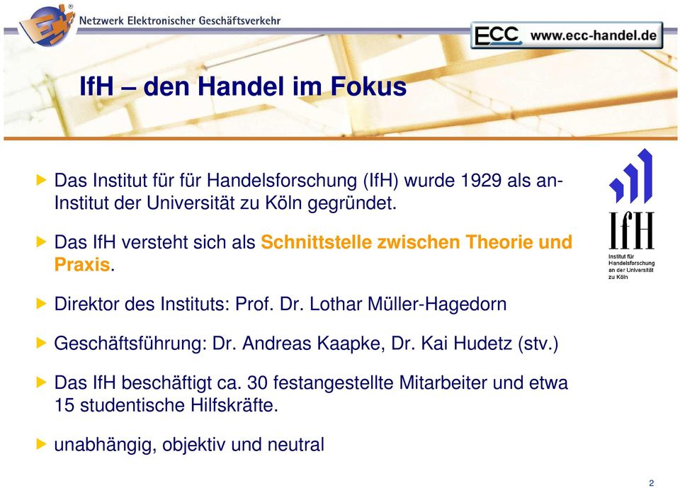 Direktor des Instituts: Prof. Dr. Lothar Müller-Hagedorn Geschäftsführung: Dr. Andreas Kaapke, Dr.
