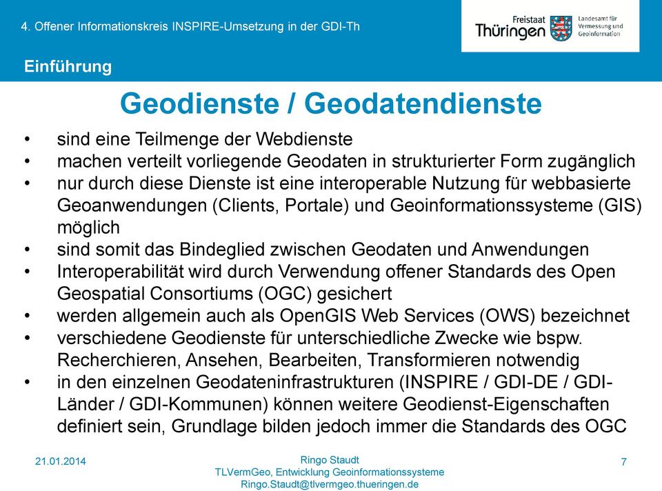 offener Standards des Open Geospatial Consortiums (OGC) gesichert werden allgemein auch als OpenGIS Web Services (OWS) bezeichnet verschiedene Geodienste für unterschiedliche Zwecke wie bspw.