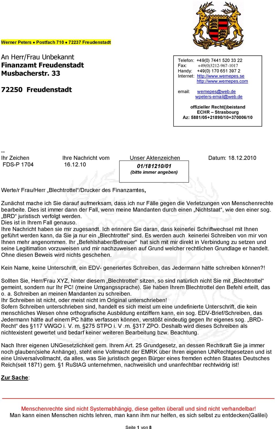 de wpeters-email@web.de offizieller Recht()beistand ECHR Strasbourg Az: 5881/05+21890/10+370006/10 -- Ihr Zeichen Ihre Nachricht vom Unser Aktenzeichen Datum: 18.12.