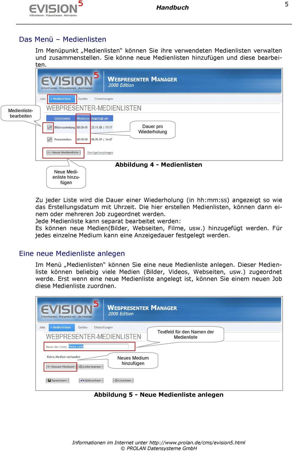 Erstellungsdatum mit Uhrzeit. Die hier erstellen Medienlisten, können dann einem oder mehreren Job zugeordnet werden.