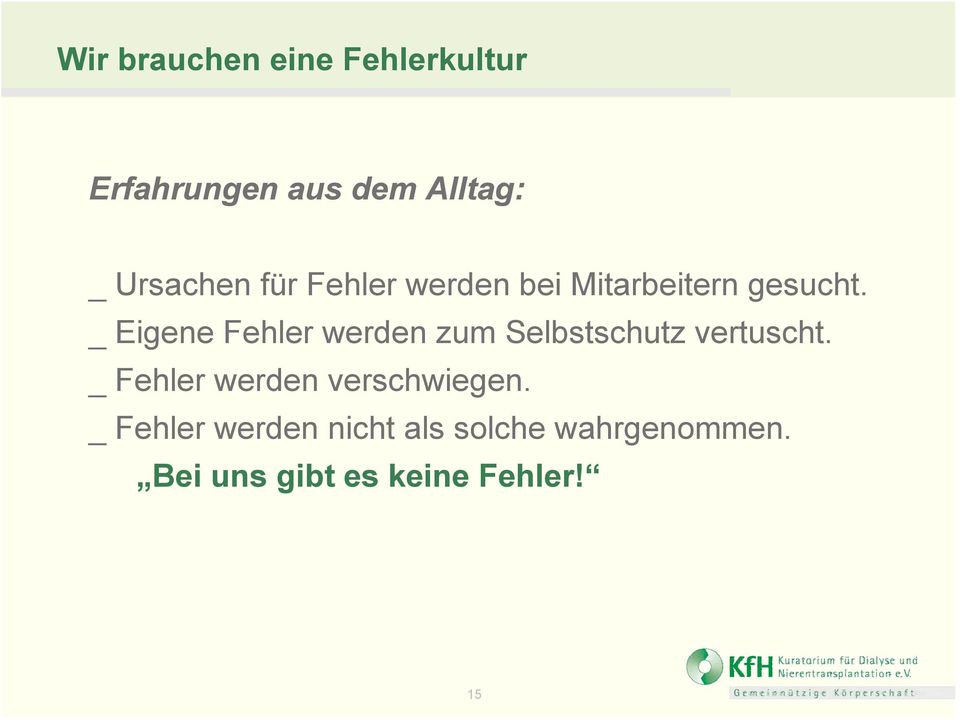 _ Eigene Fehler werden zum Selbstschutz vertuscht.