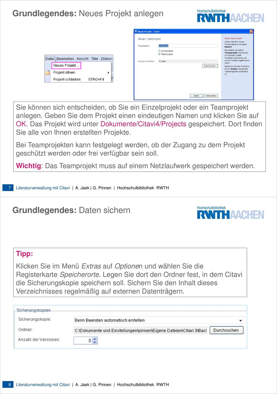 Bei Teamprojekten kann festgelegt werden, ob der Zugang zu dem Projekt geschützt werden oder frei verfügbar sein soll. Wichtig: Das Teamprojekt muss auf einem Netzlaufwerk gespeichert werden.