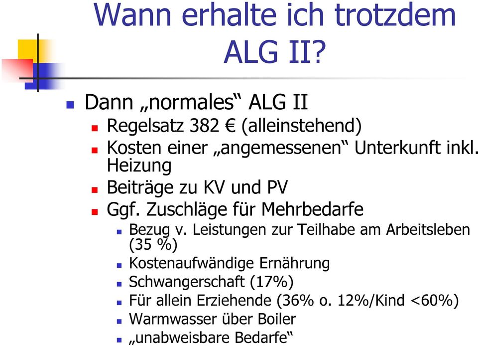 Heizung Beiträge zu KV und PV Ggf. Zuschläge für Mehrbedarfe Bezug v.