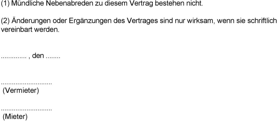 (2) Änderungen oder Ergänzungen des Vertrages sind