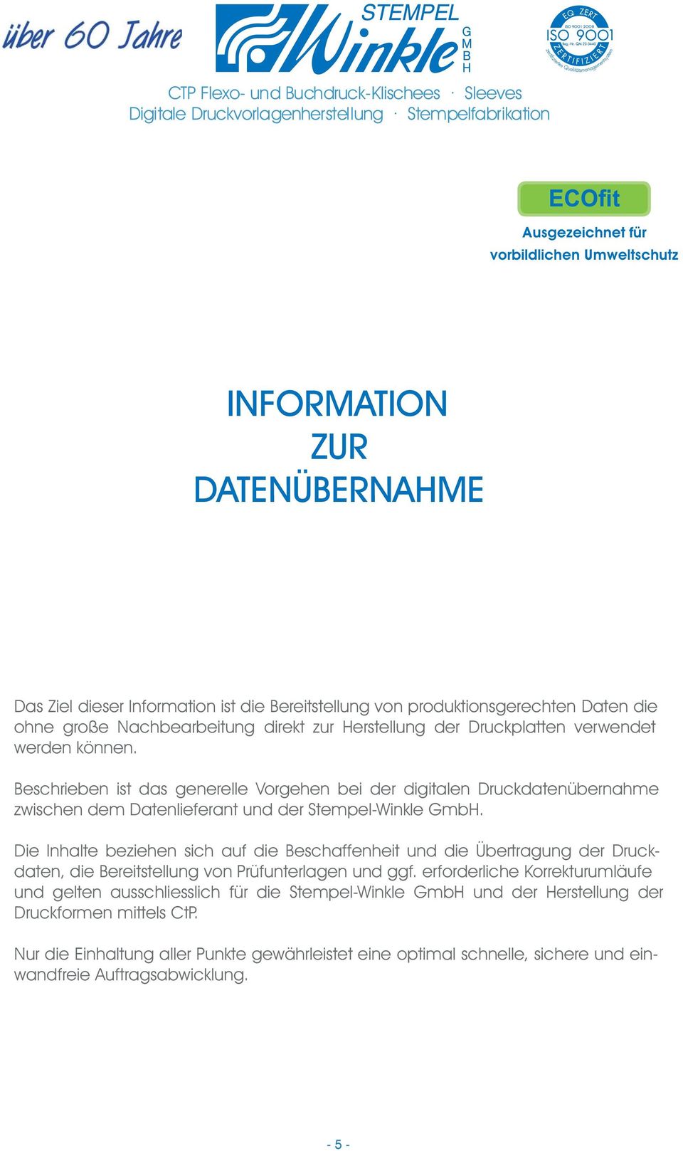 Die Inhalte beziehen sich auf die Beschaffenheit und die Übertragung der Druckdaten, die Bereitstellung von Prüfunterlagen und ggf.