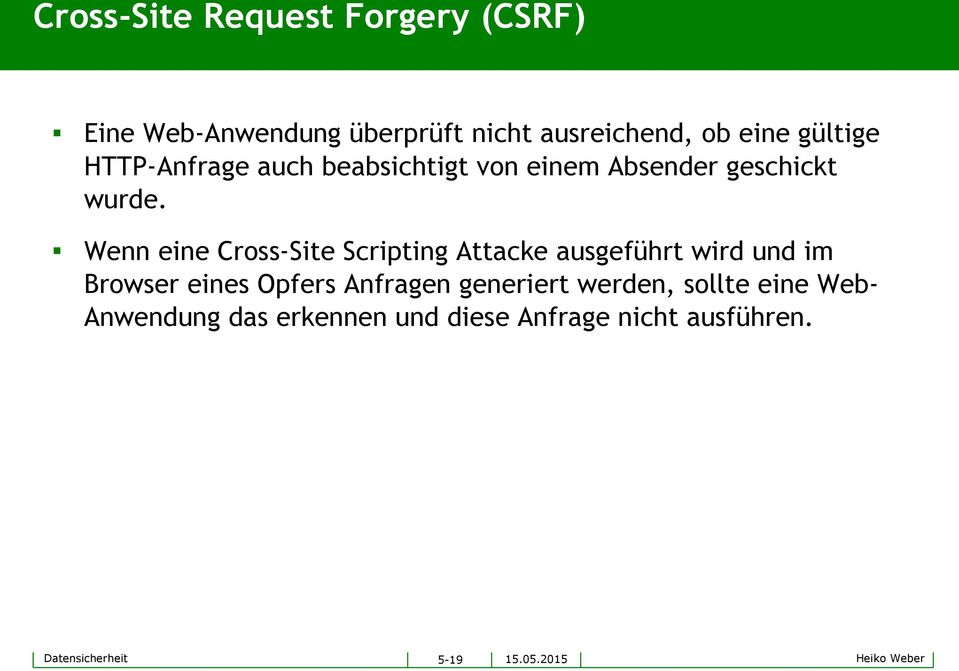 Wenn eine Cross-Site Scripting Attacke ausgeführt wird und im Browser eines Opfers Anfragen