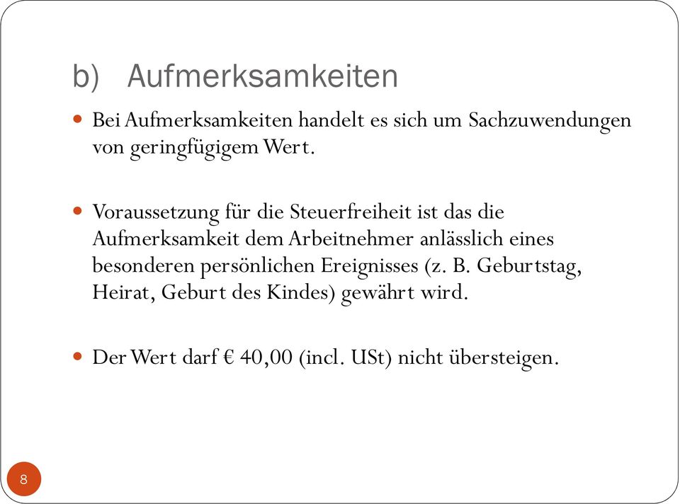 Voraussetzung für die Steuerfreiheit ist das die Aufmerksamkeit dem Arbeitnehmer