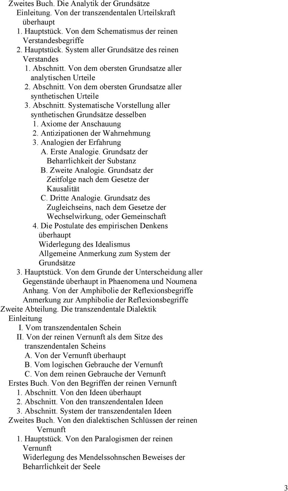 Axiome der Anschauung 2. Antizipationen der Wahrnehmung 3. Analogien der Erfahrung A. Erste Analogie. Grundsatz der Beharrlichkeit der Substanz B. Zweite Analogie.