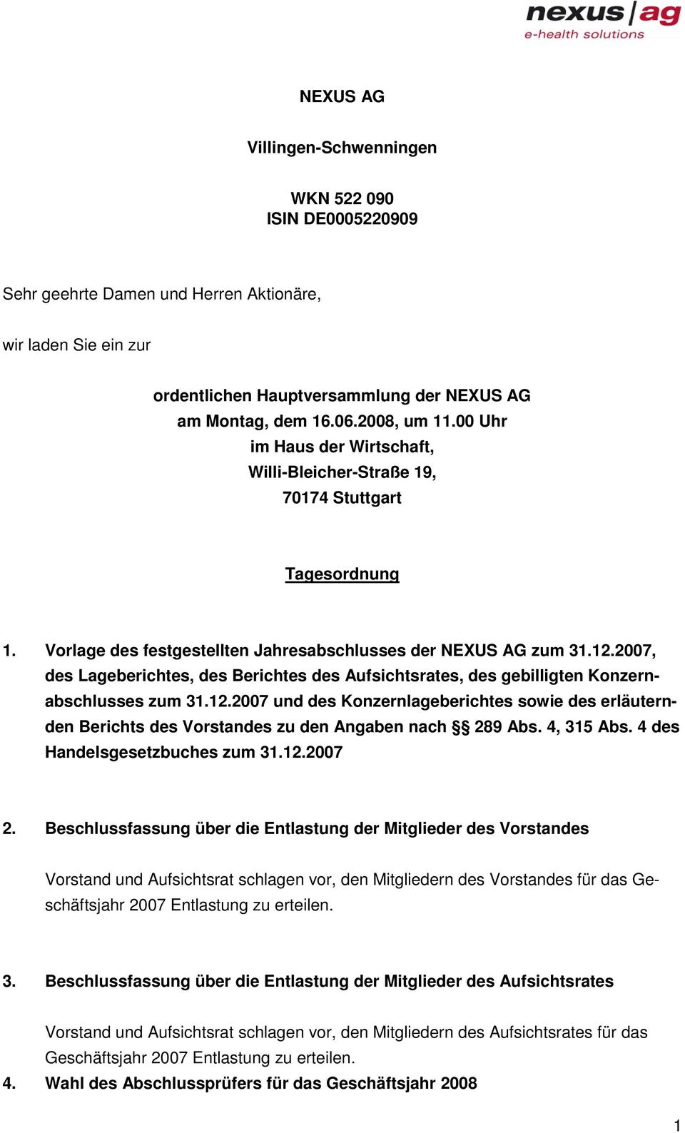 2007, des Lageberichtes, des Berichtes des Aufsichtsrates, des gebilligten Konzernabschlusses zum 31.12.
