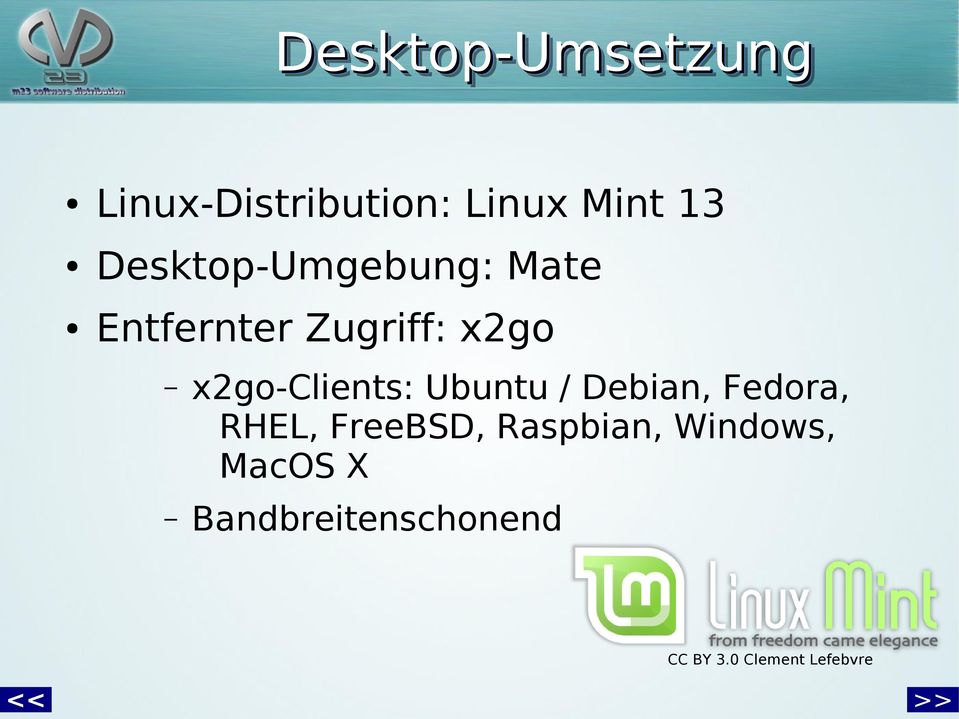 x2go-clients: Ubuntu / Debian, Fedora, RHEL, FreeBSD,