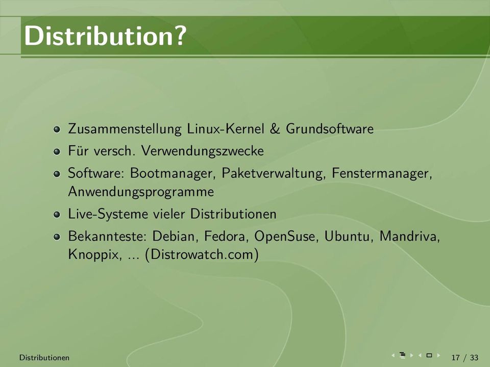 Anwendungsprogramme Live-Systeme vieler Distributionen Bekannteste: Debian,