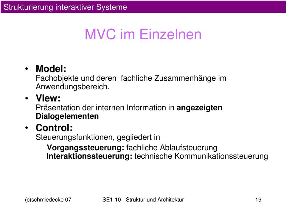View: Präsentation der internen Information in angezeigten Dialogelementen Control: