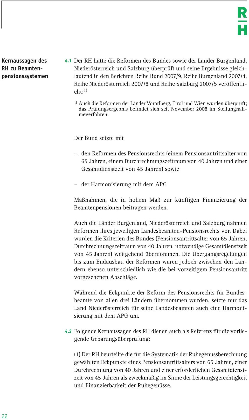 2007/4, Reihe Niederösterreich 2007/8 und Reihe Salz burg 2007/5 veröffentlicht: 1) 1) Auch die Reformen der Länder Vorarlberg, Tirol und Wien wurden überprüft; das Prüfungsergebnis befindet sich