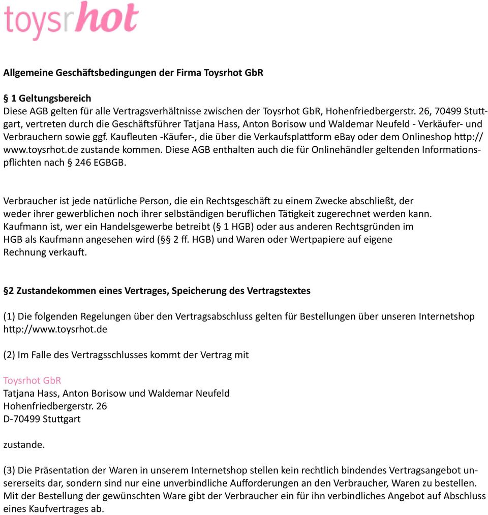 Kaufleuten -Käufer-, die über die Verkaufsplattform ebay oder dem Onlineshop http:// www.toysrhot.de zustande kommen.