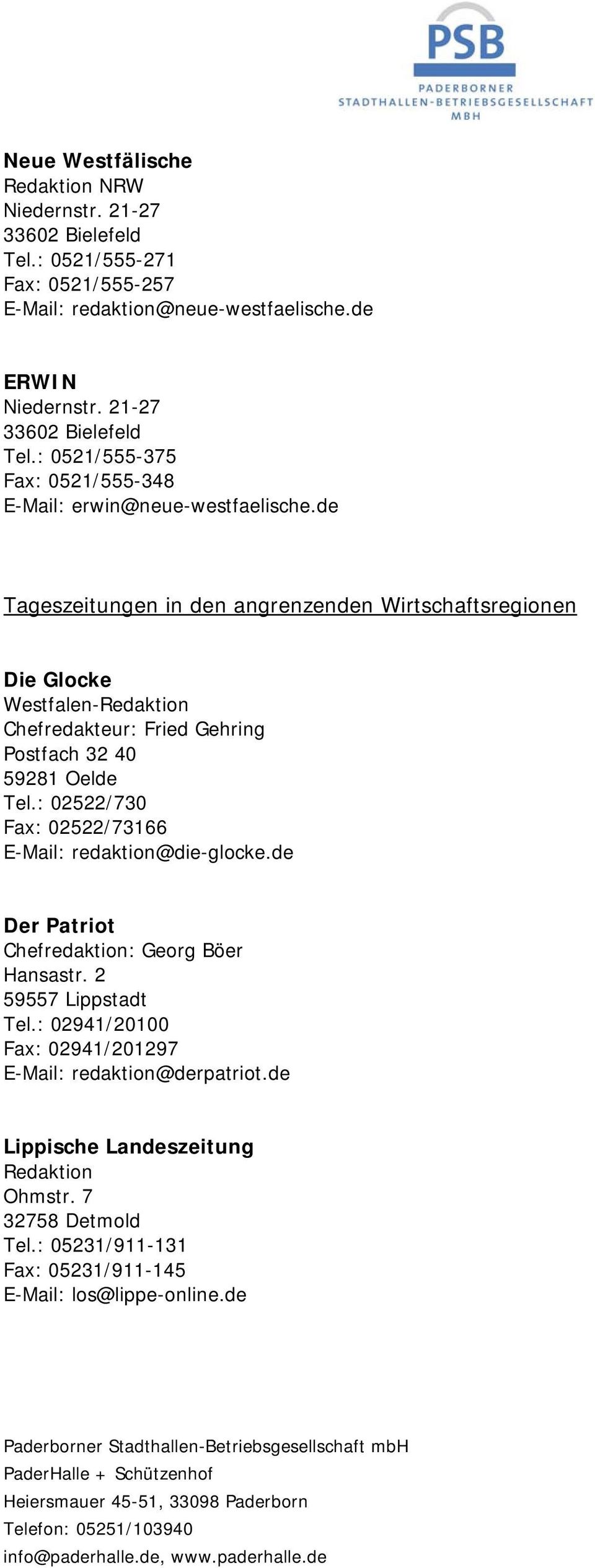 : 02522/730 Fax: 02522/73166 E-Mail: redaktion@die-glocke.de Der Patriot Chefredaktion: Georg Böer Hansastr. 2 59557 Lippstadt Tel.