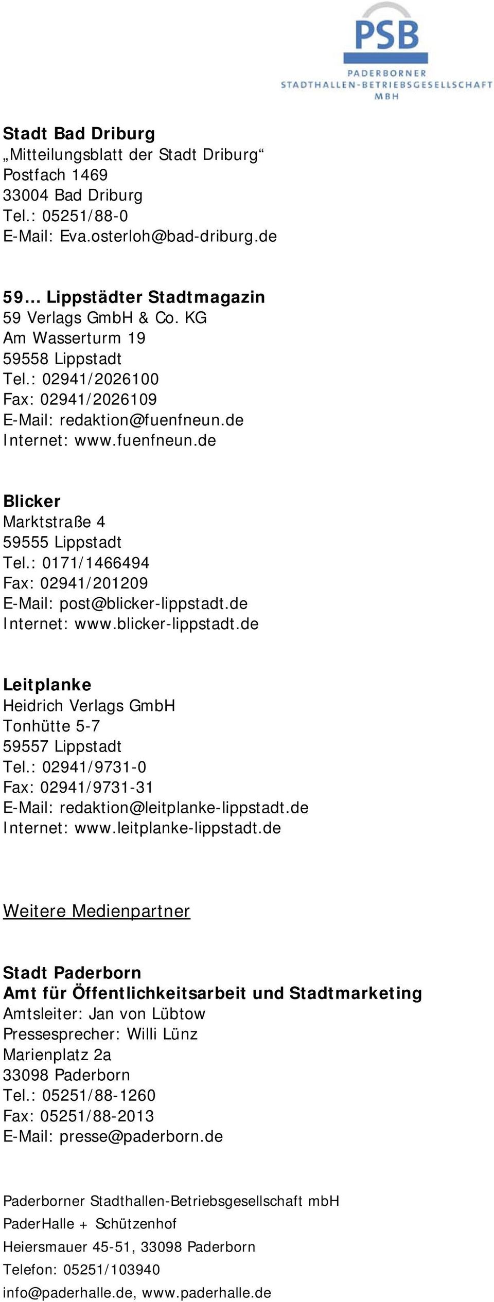 : 0171/1466494 Fax: 02941/201209 E-Mail: post@blicker-lippstadt.de Internet: www.blicker-lippstadt.de Leitplanke Heidrich Verlags GmbH Tonhütte 5-7 59557 Lippstadt Tel.