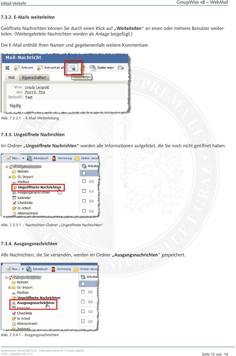 2.1 - E-Mail-Weiterleitung 7.3.3. Ungeöffnete Nachrichten Im Ordner Ungeöffnete Nachrichten werden alle Informationen aufgelistet, die Sie noch nicht geöffnet haben. Abb. 7.3.3.1 - Nachrichten-Ordner Ungeöffnete Nachrichten 7.