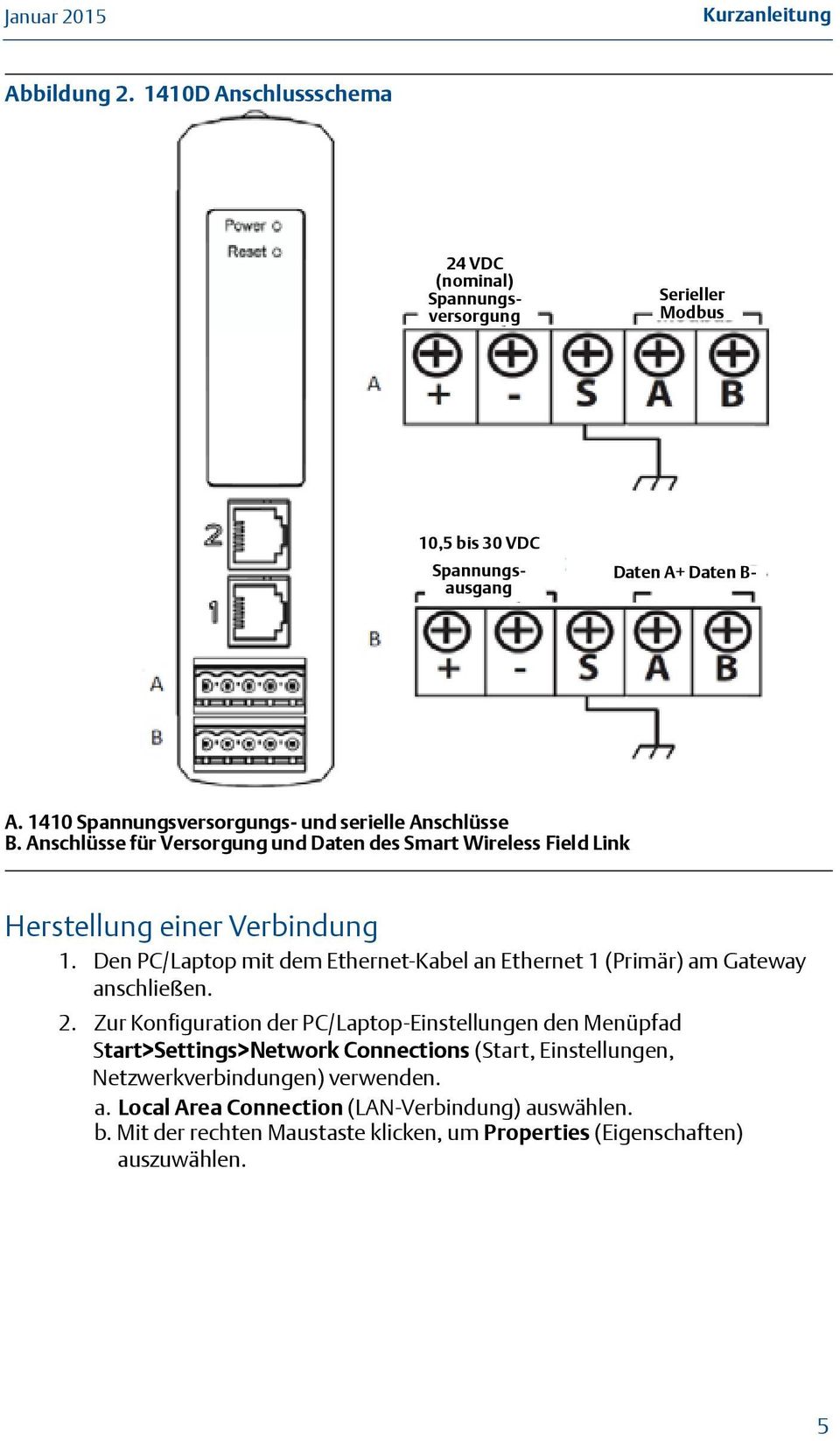 Den PC/Laptop mit dem Ethernet-Kabel an Ethernet 1 (Primär) am Gateway anschließen. 2.