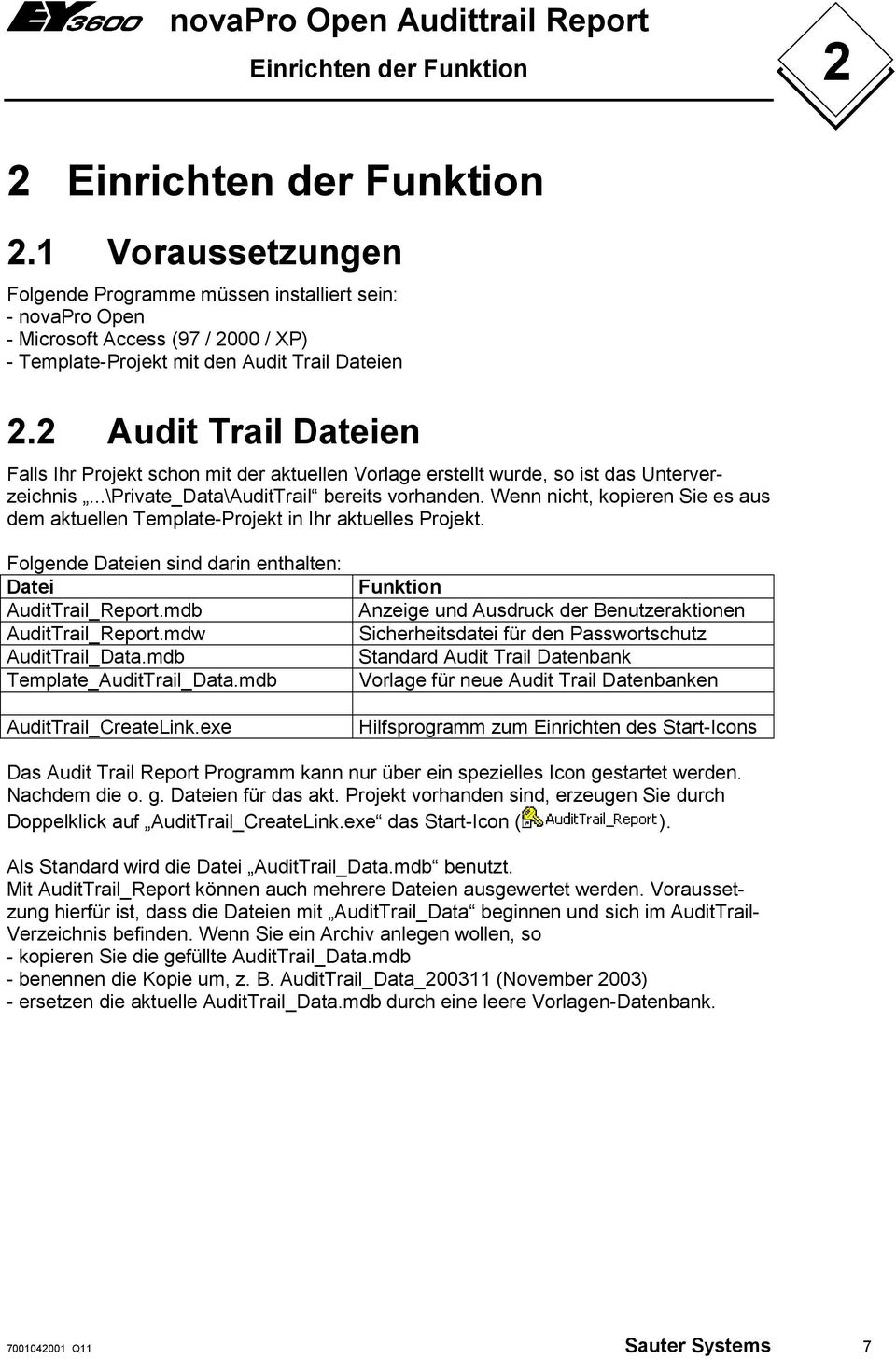 2 Audit Trail Dateien Falls Ihr Projekt schon mit der aktuellen Vorlage erstellt wurde, so ist das Unterverzeichnis...\Private_Data\AuditTrail bereits vorhanden.