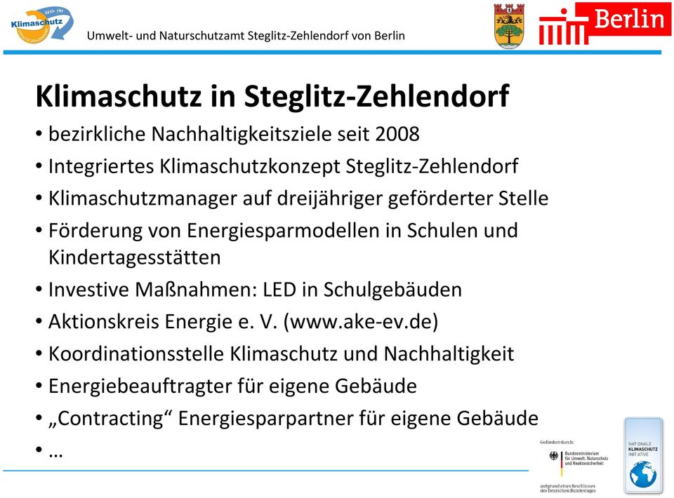 und Kindertagesstätten Investive Maßnahmen: LED in Schulgebäuden Aktionskreis Energie e. V. (www.ake-ev.