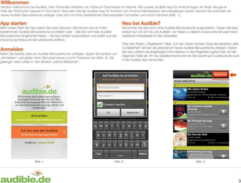 Nachdem Sie die Audible-App für Android vom Android-Marketplace heruntergeladen haben, können Sie entweder ein neues Audible-Benutzerkonto anlegen oder sich mit Ihren bestehenden Benutzerdaten