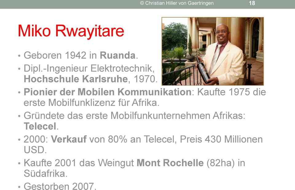 Pionier der Mobilen Kommunikation: Kaufte 1975 die erste Mobilfunklizenz für Afrika.