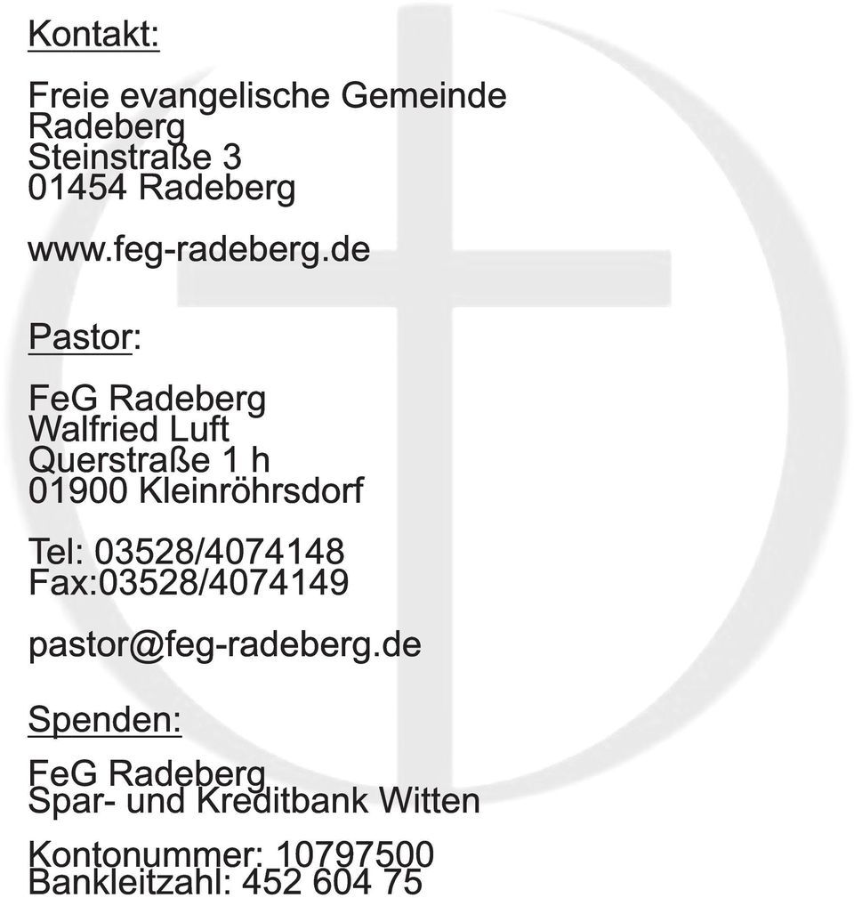 de Pastor: FeG Radeberg Walfried Luft Querstraße 1 h 01 900 Kleinröhrsdorf Tel: