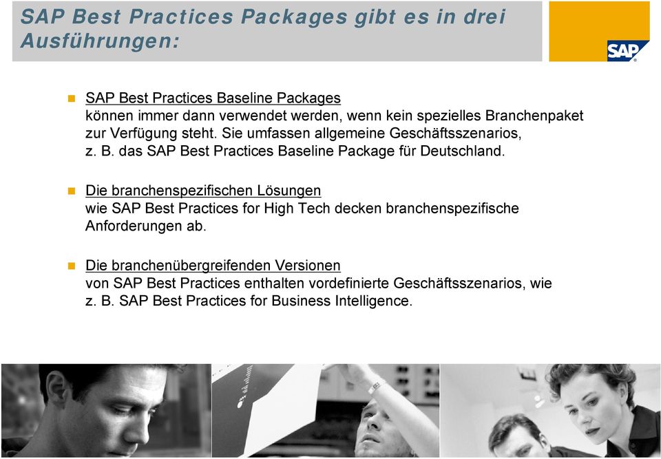 Die branchenspezifischen Lösungen wie SAP Best Practices for High Tech decken branchenspezifische Anforderungen ab.